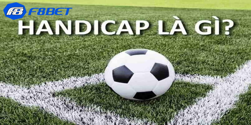 Tổng quát về loại kèo hadicap là gì?