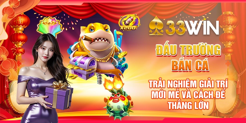 Đấu Trường Bắn Cá: Trải Nghiệm Giải Trí Mới Mẻ Và Cách Để Thắng Lớn