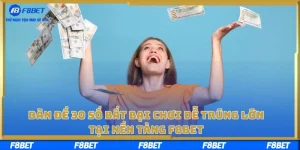 Dàn Đề 30 Số Bất Bại Chơi Dễ Trúng Lớn Tại Nền Tảng F8BET