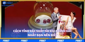 Cách Tính Xác Suất Tài Xỉu Chính Xác Nhất Bạn Nên Biết
